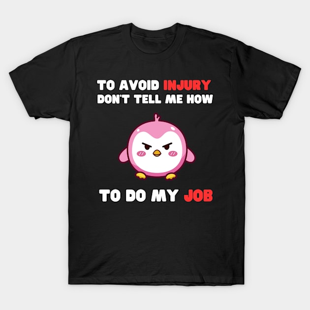 Dont Tell Me How To Do My Job Funny Gifts T-Shirt by ArtisticMania